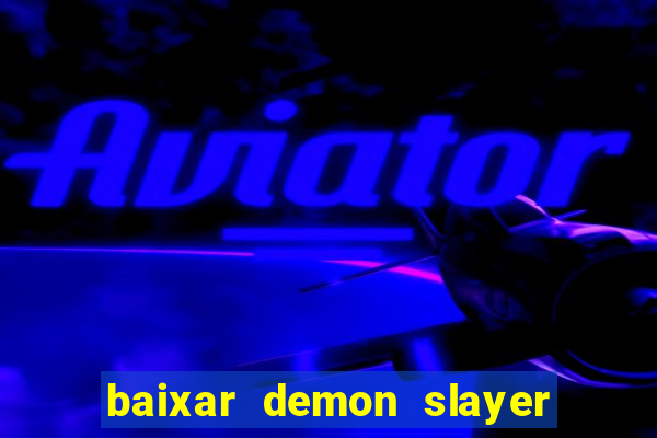 baixar demon slayer 4 temporada